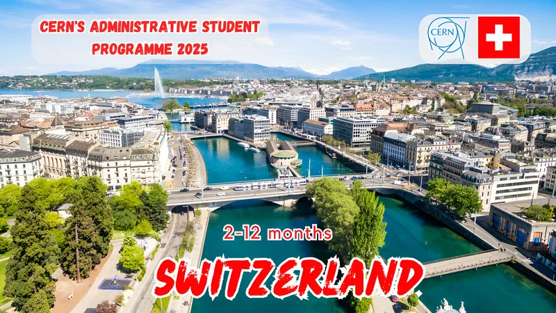 CERN Launches Fully Funded Administrative Student Programme 2026 in Switzerland