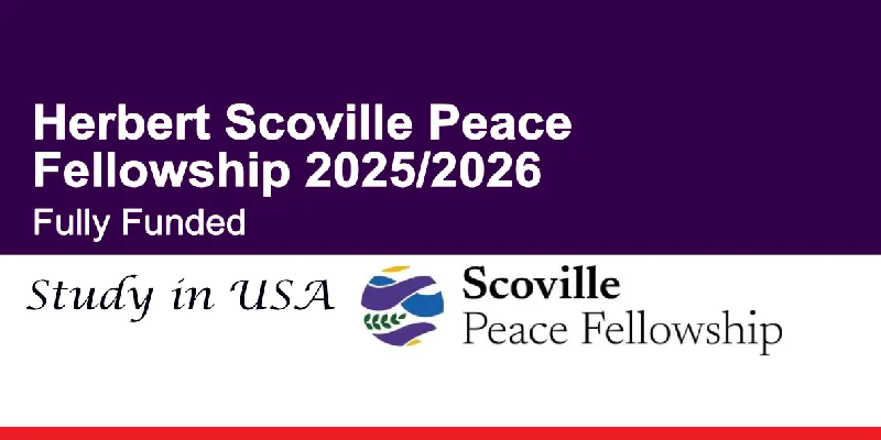 Herbert Scoville Jr. Peace Fellowship 2026 Now Open: Paid Fellowship Opportunity in the USA for Emerging Global Peace Leaders