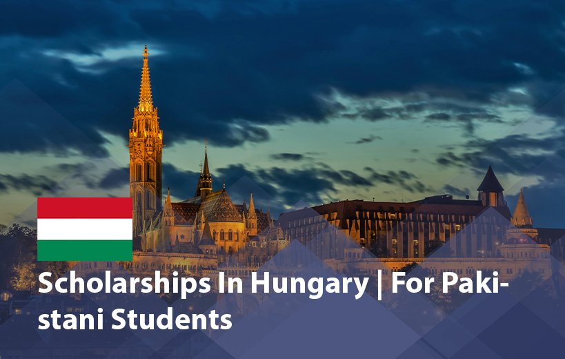 Study in Hungary: Fully Funded Scholarships 2026–27 Open for Pakistani Students
