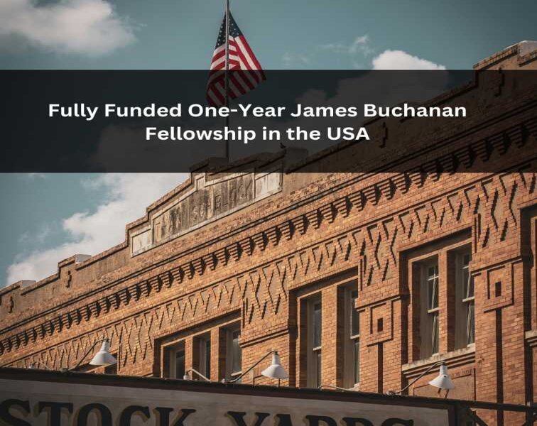 James Buchanan Fellowship 2026-27 in the USA: Fully Funded Opportunity for International Scholars