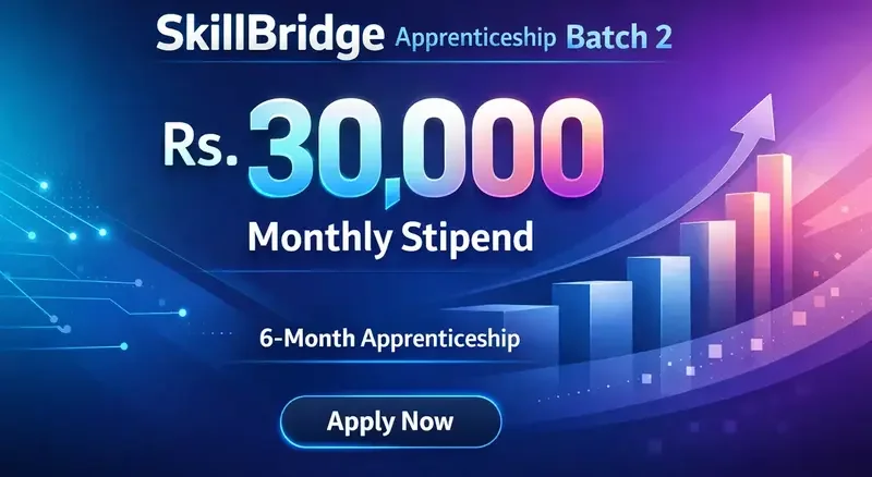 SkillBridge Apprenticeship Batch 2 Now Open for Applications with Monthly Stipend Up to Rs. 30,000