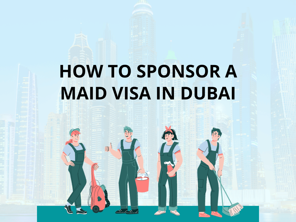 How to Sponsor a Maid Visa in Dubai